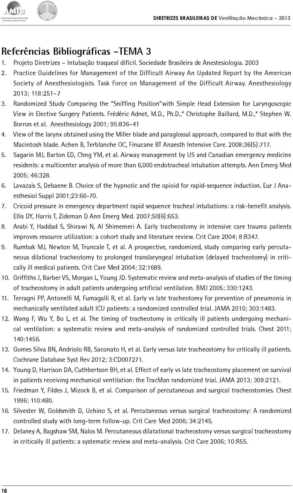 Anesthesiology 2013; 118:251 7 3. Randomized Study Comparing the Sniffing Position with Simple Head Extension for Laryngoscopic View in Elective Surgery Patients. Frédéric Adnet, M.D.