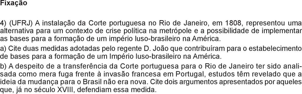 João que contribuíram para o estabelecimento b de bases para a formação de um Império luso-brasileiro na América.