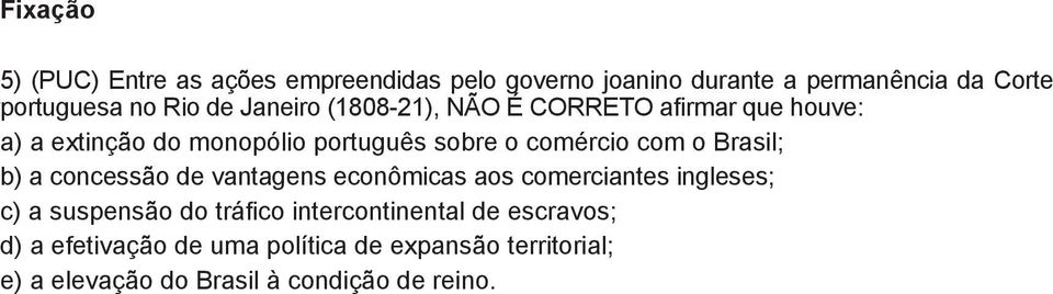 Brasil; ) a concessão de vantagens econômicas aos comerciantes ingleses; ) a suspensão do tráfico