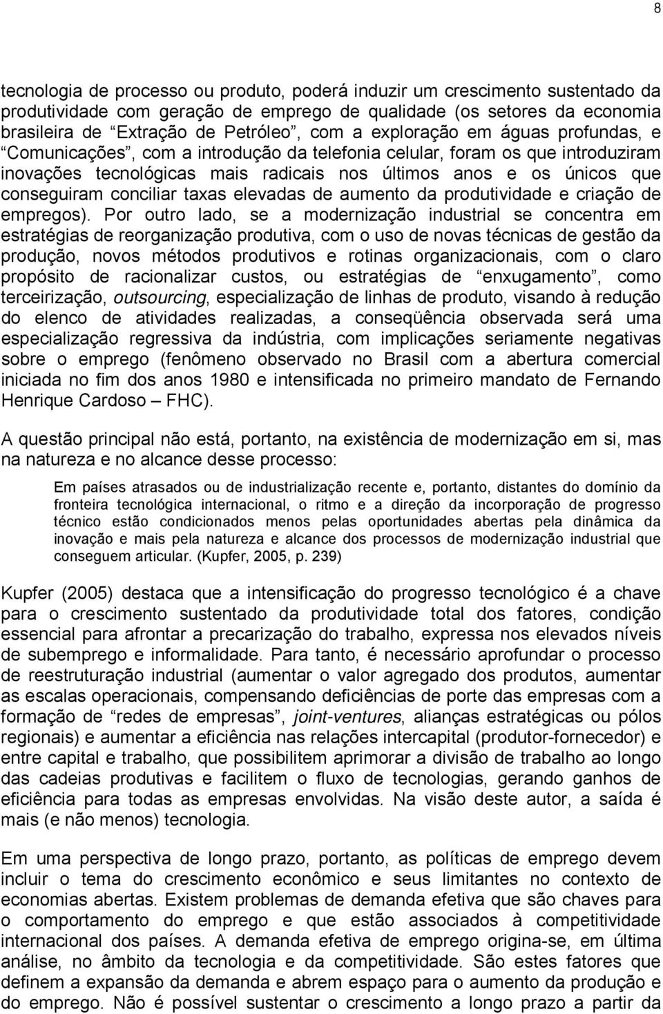 conciliar taxas elevadas de aumento da produtividade e criação de empregos).