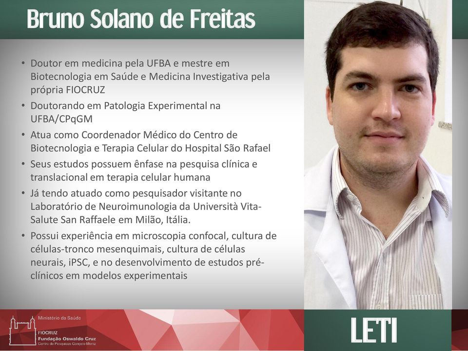 terapia celular humana Já tendo atuado como pesquisador visitante no Laboratório de Neuroimunologia da Università Vita- Salute San Raffaele em Milão, Itália.