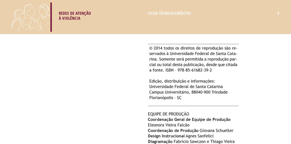 ISBN 978-85-61682-39-2 Edição, distribuição e informações: Universidade Federal de Santa Catarina Campus Universitário, 88040-900 Trindade