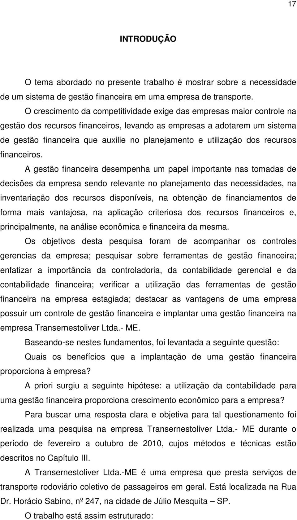 utilização dos recursos financeiros.