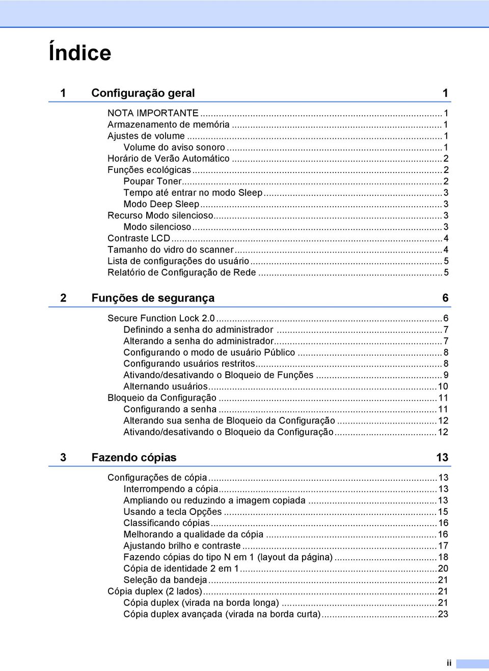 ..5 Relatório de Configuração de Rede...5 Funções de segurança 6 Secure Function Lock.0...6 Definindo a senha do administrador...7 Alterando a senha do administrador.