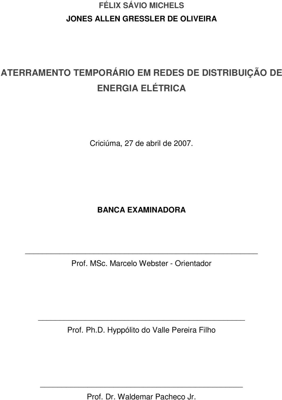 abril de 2007. BANCA EXAMINADORA Prof. MSc.