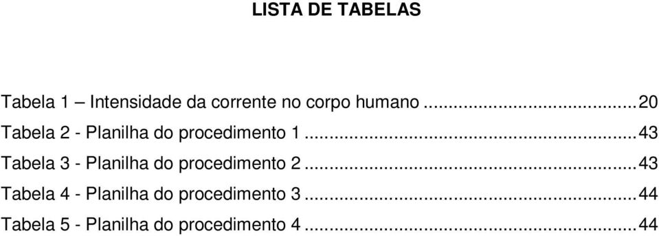 ..43 Tabela 3 - Planilha do procedimento 2.