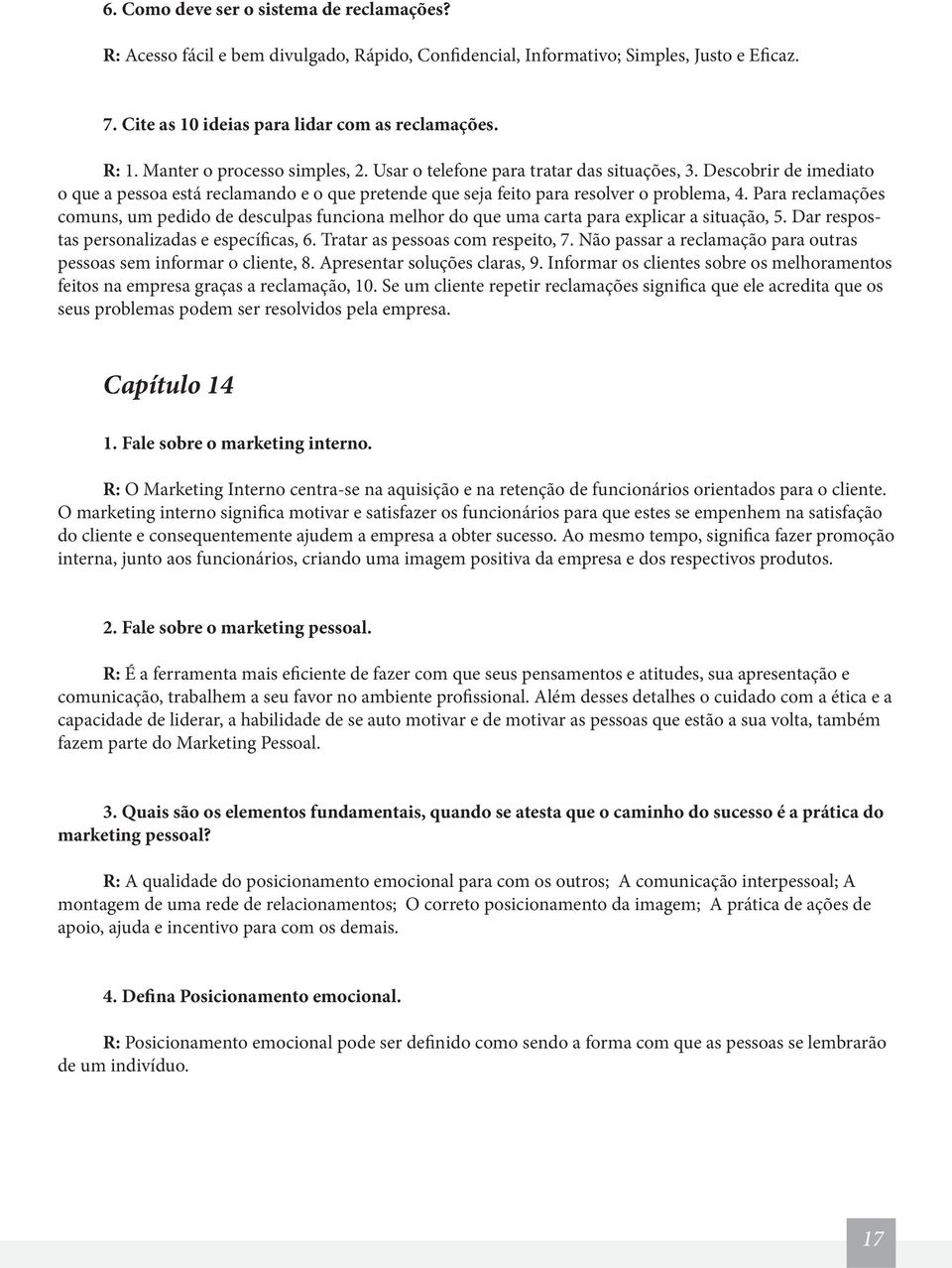 Para reclamações comuns, um pedido de desculpas funciona melhor do que uma carta para explicar a situação, 5. Dar respostas personalizadas e específicas, 6. Tratar as pessoas com respeito, 7.