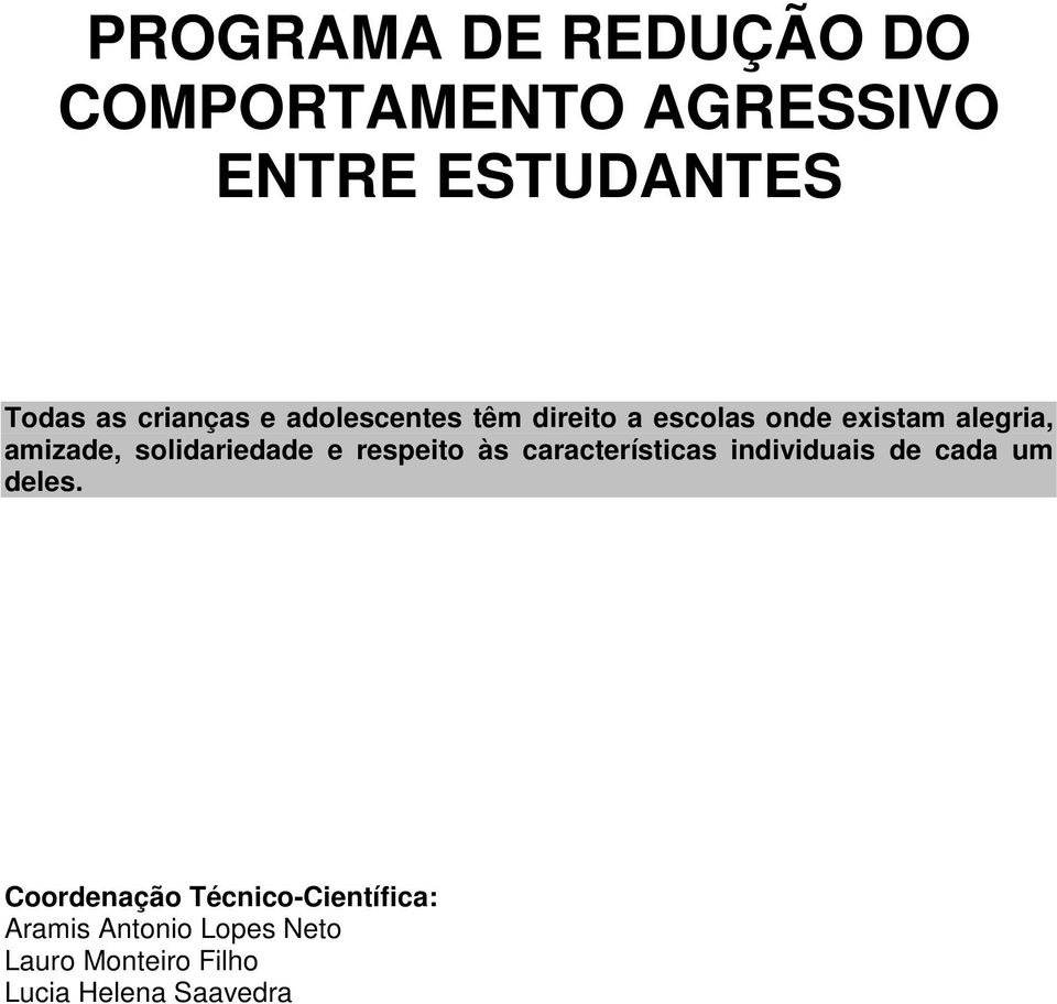 solidariedade e respeito às características individuais de cada um deles.