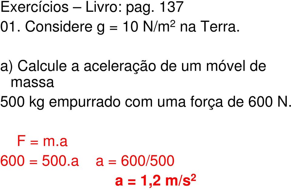 a) Calcule a aceleração de um móvel de massa 500