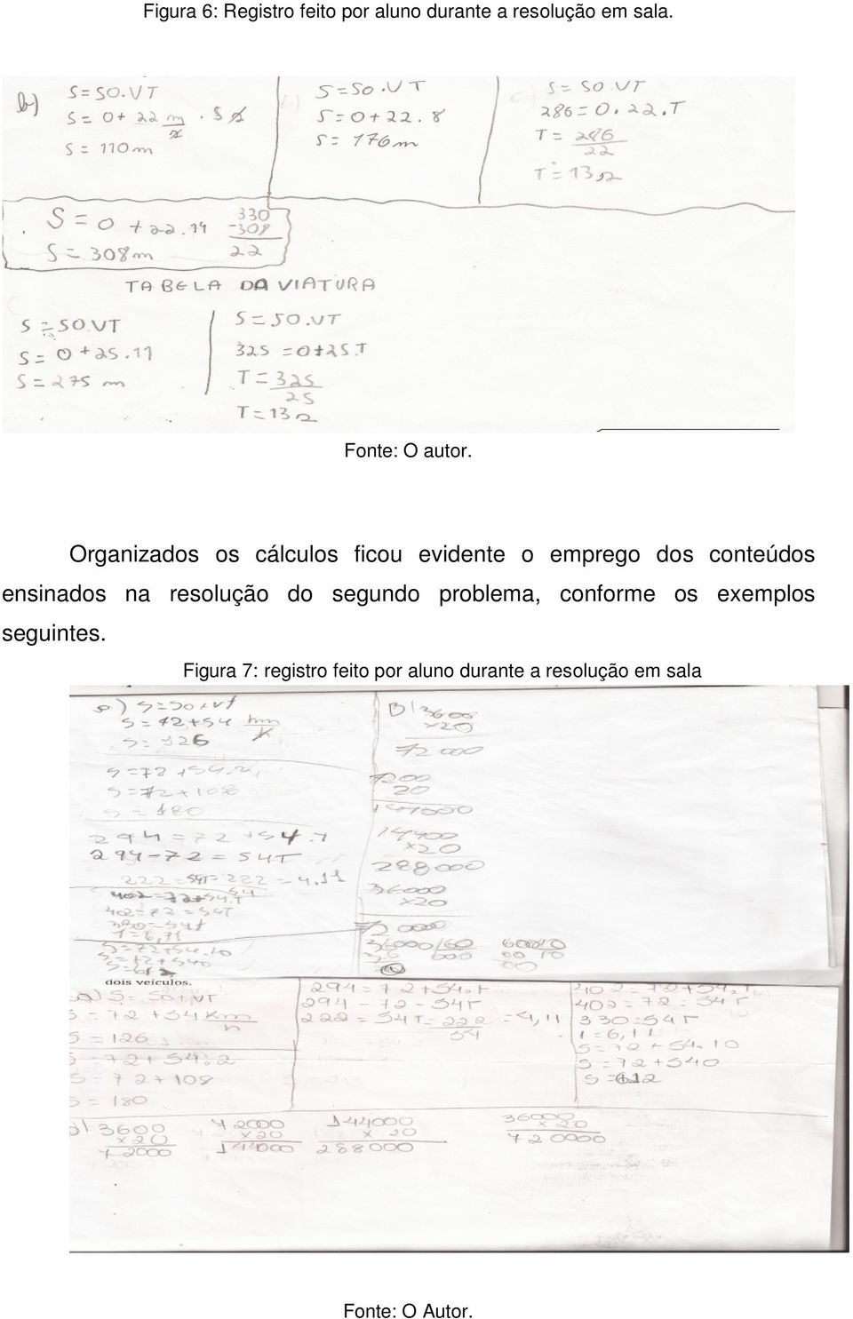 ensinados na resolução do segundo problema, conforme os exemplos