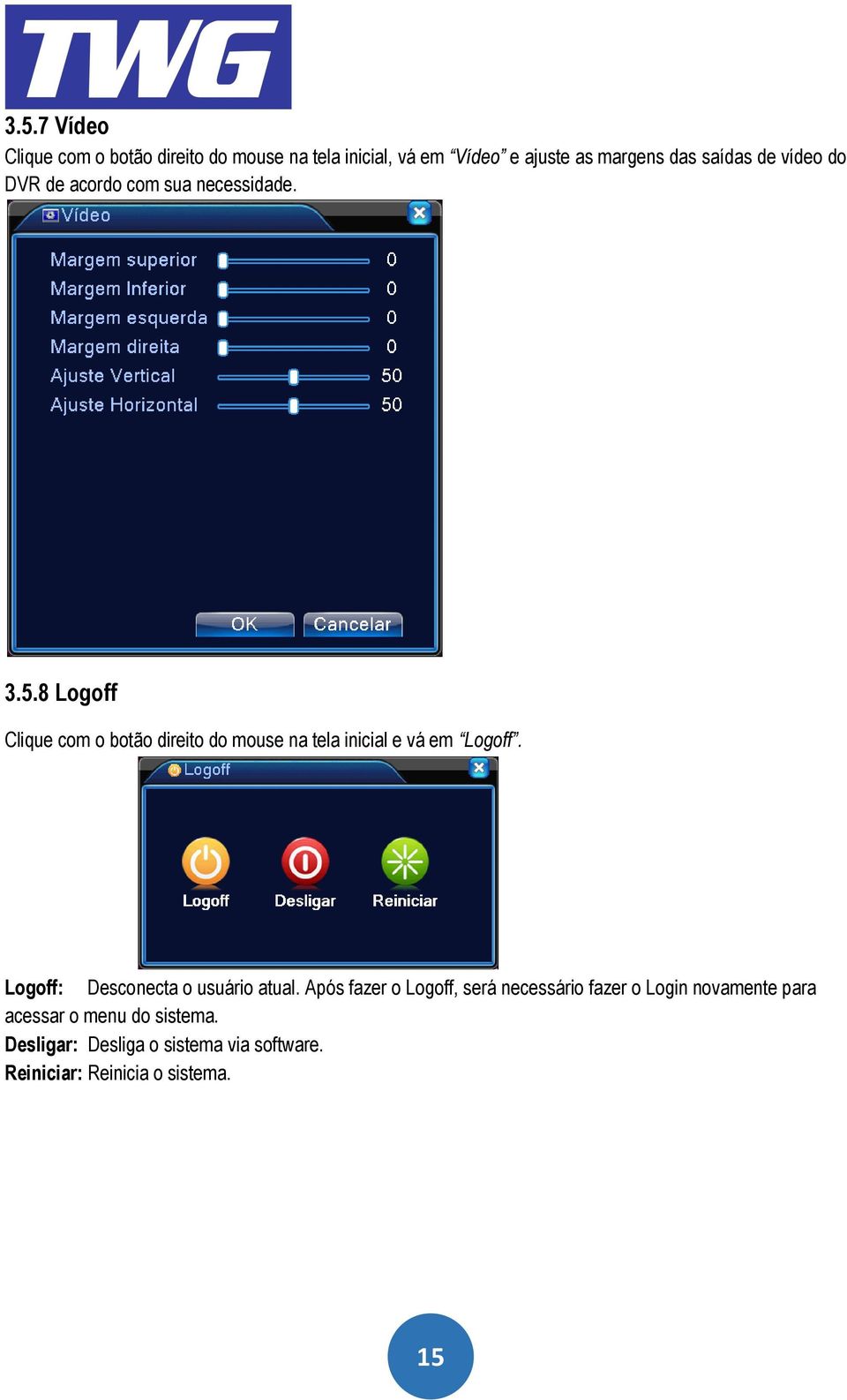 8 Logoff Clique com o botão direito do mouse na tela inicial e vá em Logoff.