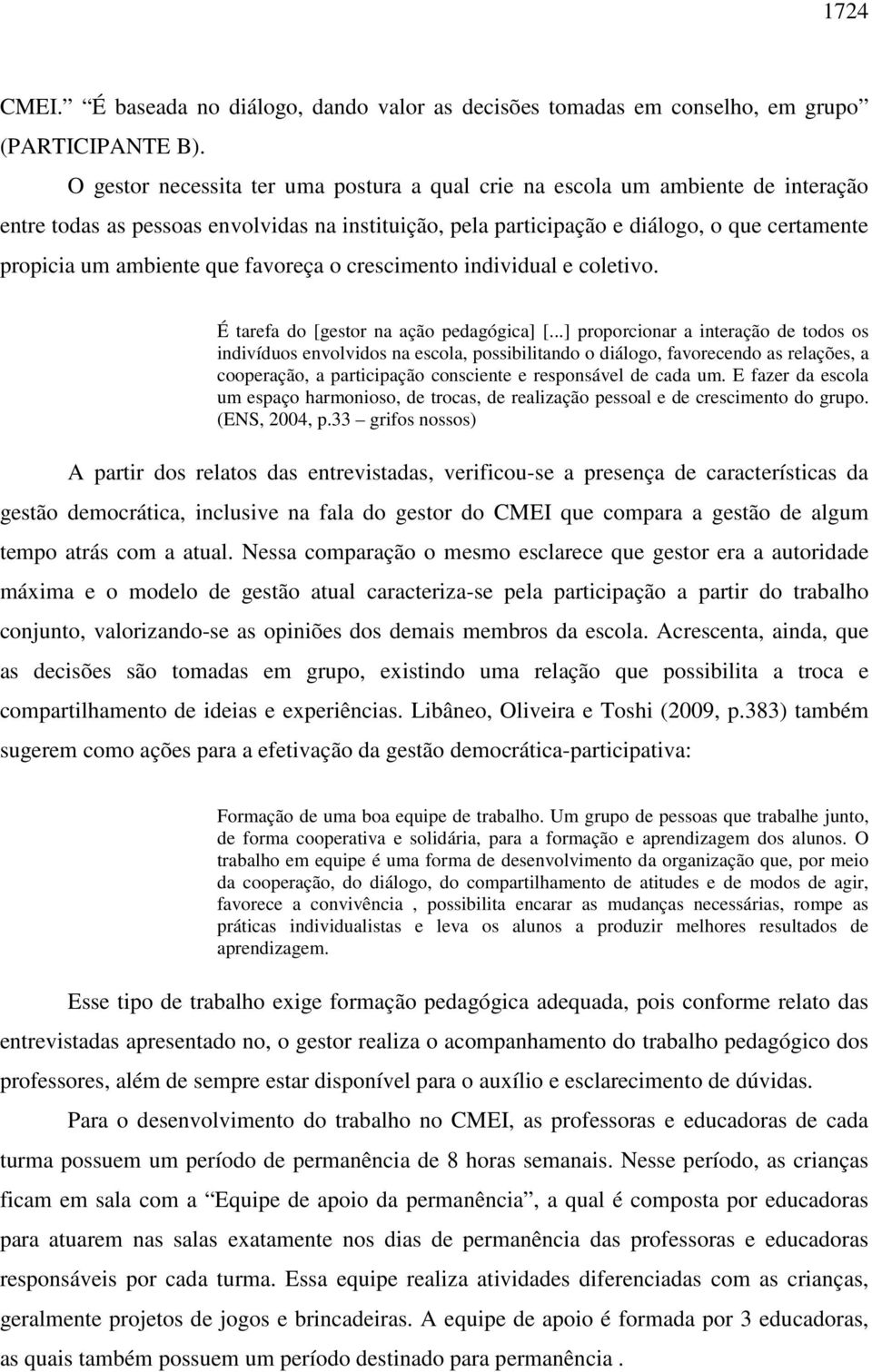 que favoreça o crescimento individual e coletivo. É tarefa do [gestor na ação pedagógica] [.