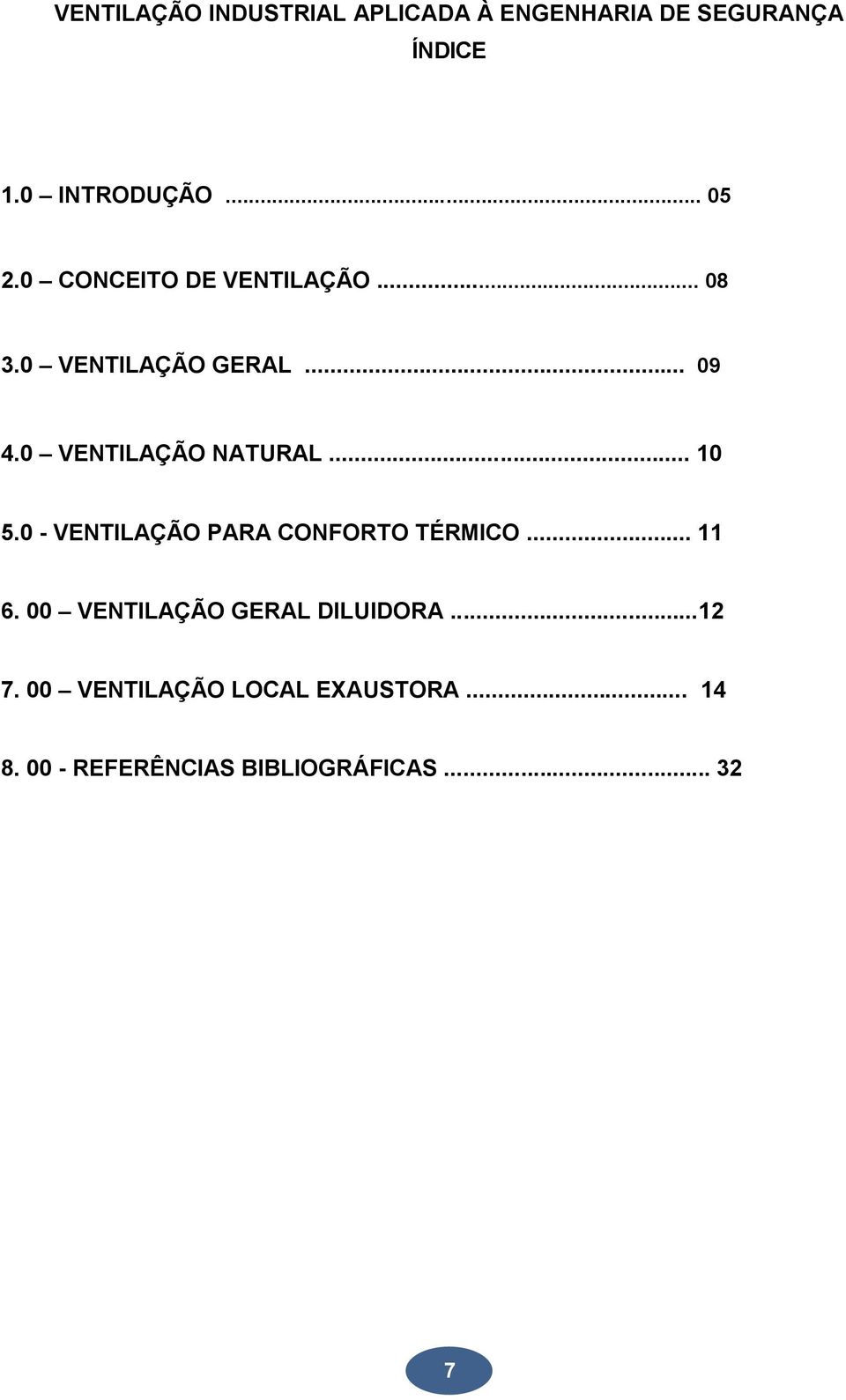 .. 10 5.0 - VENTILAÇÃO PARA CONFORTO TÉRMICO... 11 6. 00 VENTILAÇÃO GERAL DILUIDORA.