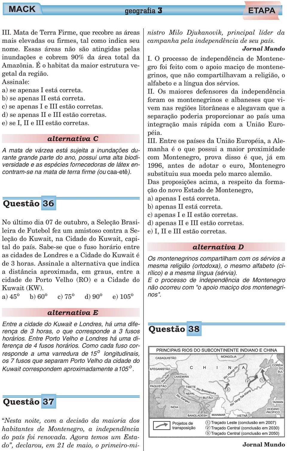 e) se I, II e III estão corretas.