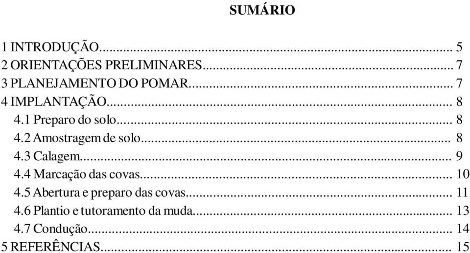 .. 8 4.3 Calagem... 9 4.4 Marcação das covas... 10 4.