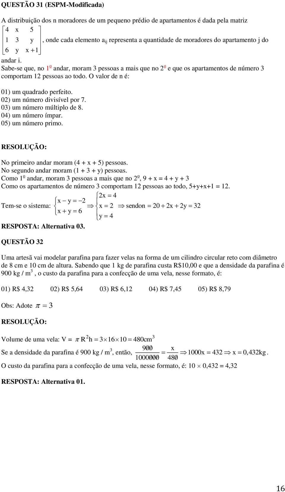 0) um número divisível por 7. 0) um número múltiplo de 8. 0) um número ímpar. 05) um número primo. No primeiro andar moram ( + x + 5) pessoas. No segundo andar moram ( + + y) pessoas.