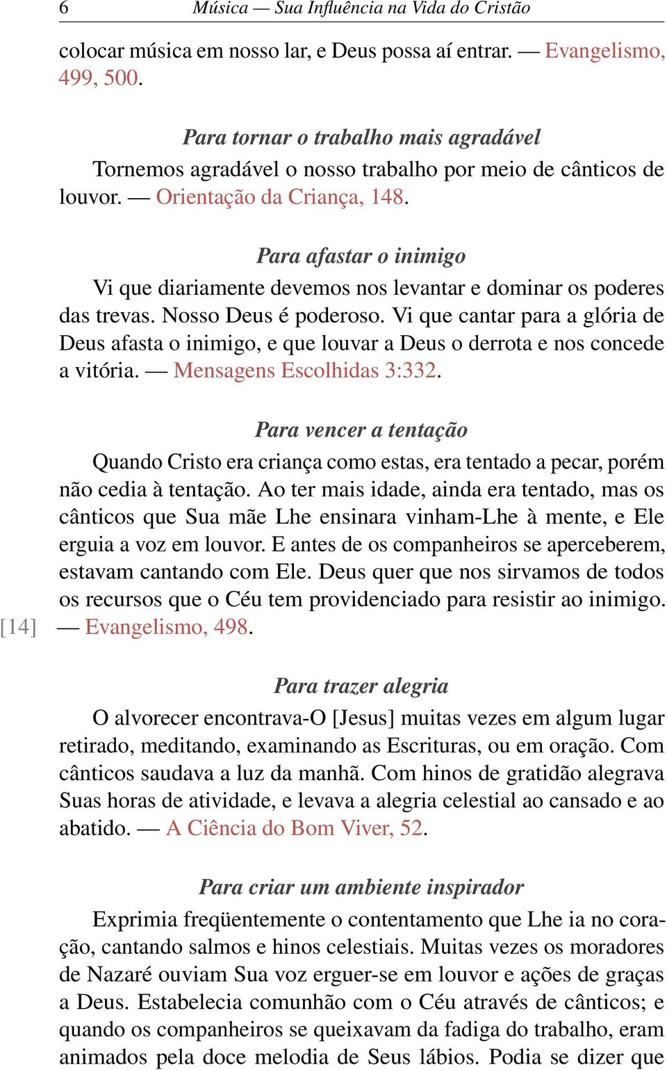 Para afastar o inimigo Vi que diariamente devemos nos levantar e dominar os poderes das trevas. Nosso Deus é poderoso.