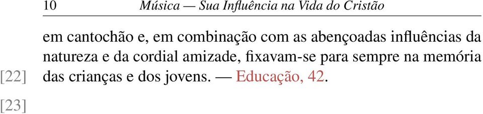 influências da natureza e da cordial amizade,