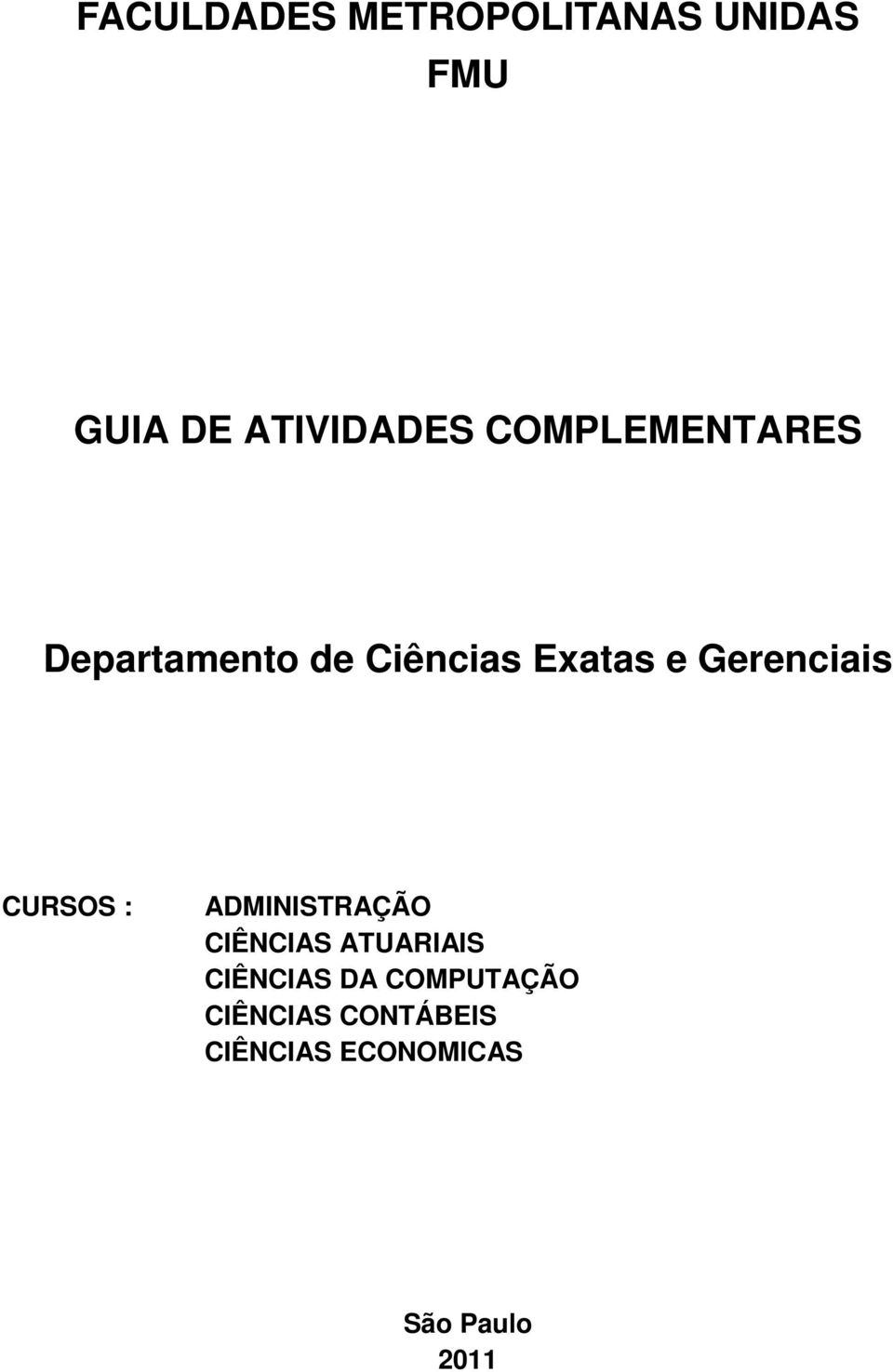 Gerenciais CURSOS : ADMINISTRAÇÃO CIÊNCIAS ATUARIAIS