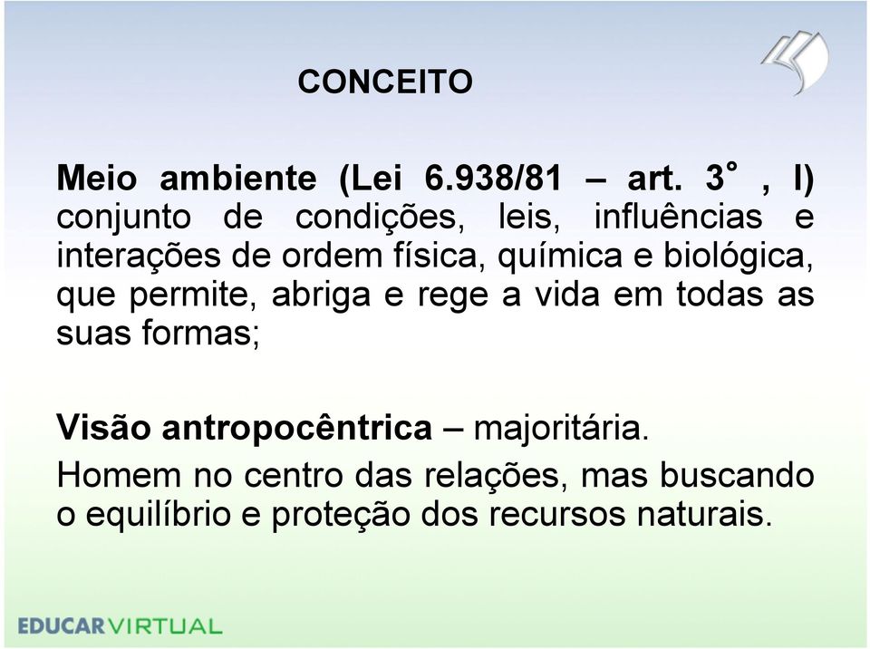 química e biológica, que permite, abriga e rege a vida em todas as suas formas;