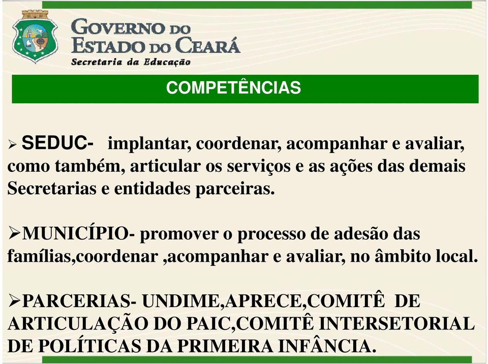 MUNICÍPIO- promover o processo de adesão das famílias,coordenar,acompanhar e avaliar, no