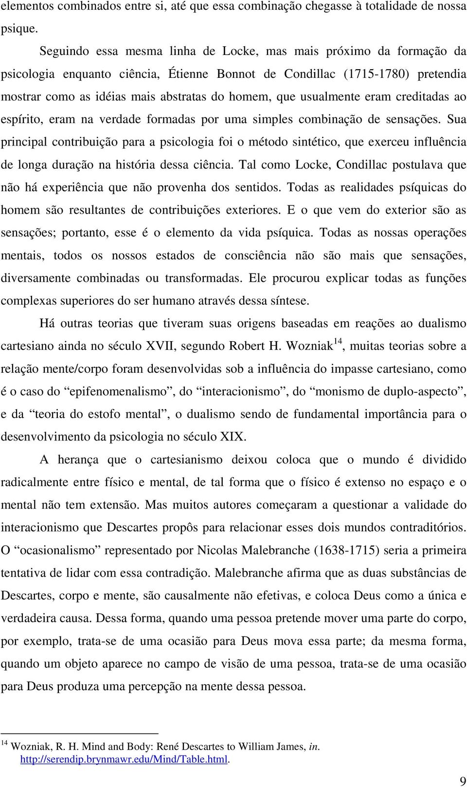 usualmente eram creditadas ao espírito, eram na verdade formadas por uma simples combinação de sensações.