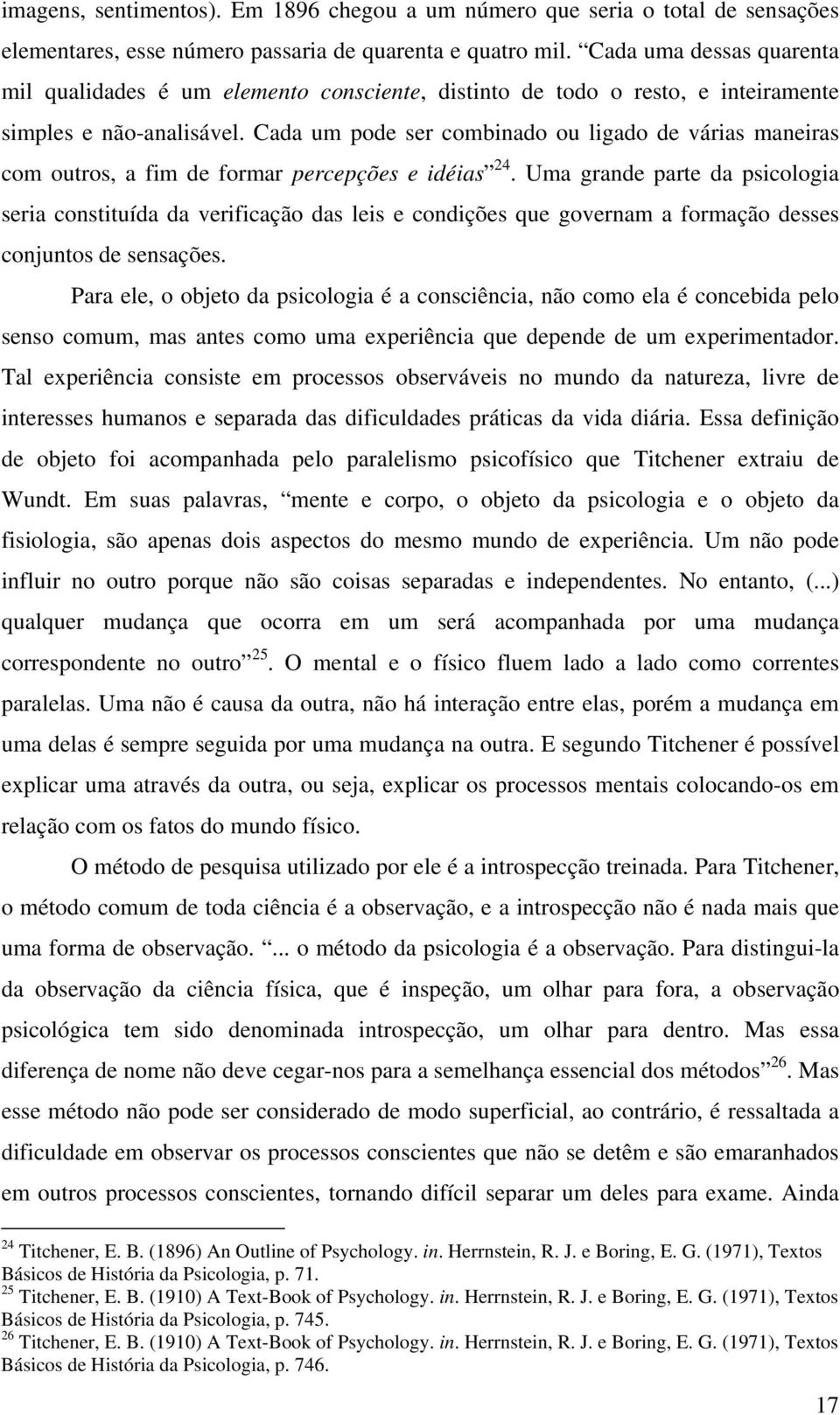 Cada um pode ser combinado ou ligado de várias maneiras com outros, a fim de formar percepções e idéias 24.