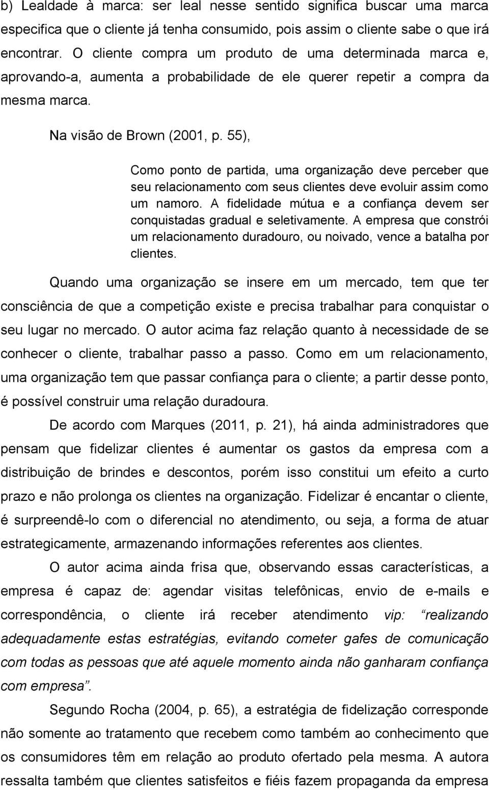 55), Como ponto de partida, uma organização deve perceber que seu relacionamento com seus clientes deve evoluir assim como um namoro.