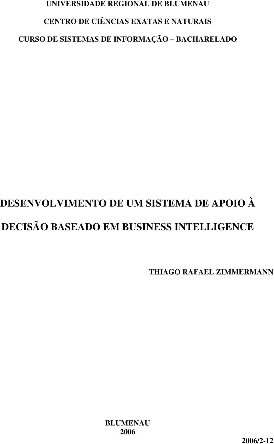 DESENVOLVIMENTO DE UM SISTEMA DE APOIO À DECISÃO BASEADO EM