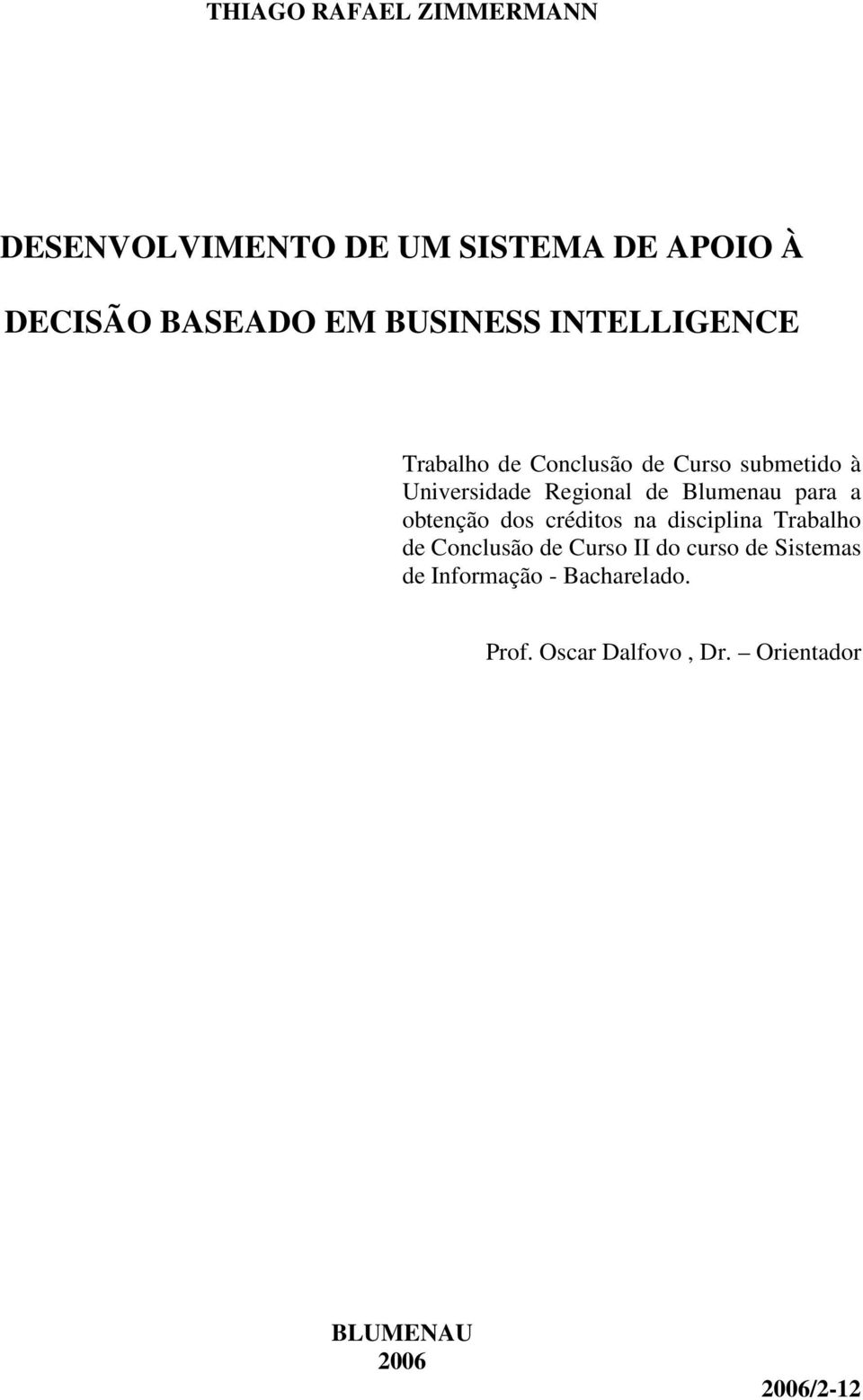 Blumenau para a obtenção dos créditos na disciplina Trabalho de Conclusão de Curso II do