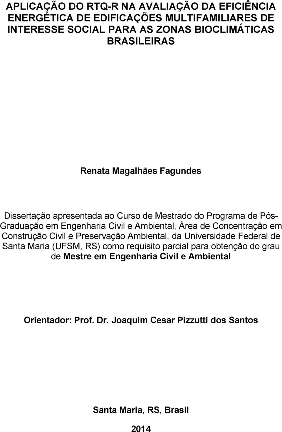 Ambiental, Área de Concentração em Construção Civil e Preservação Ambiental, da Universidade Federal de Santa Maria (UFSM, RS) como requisito