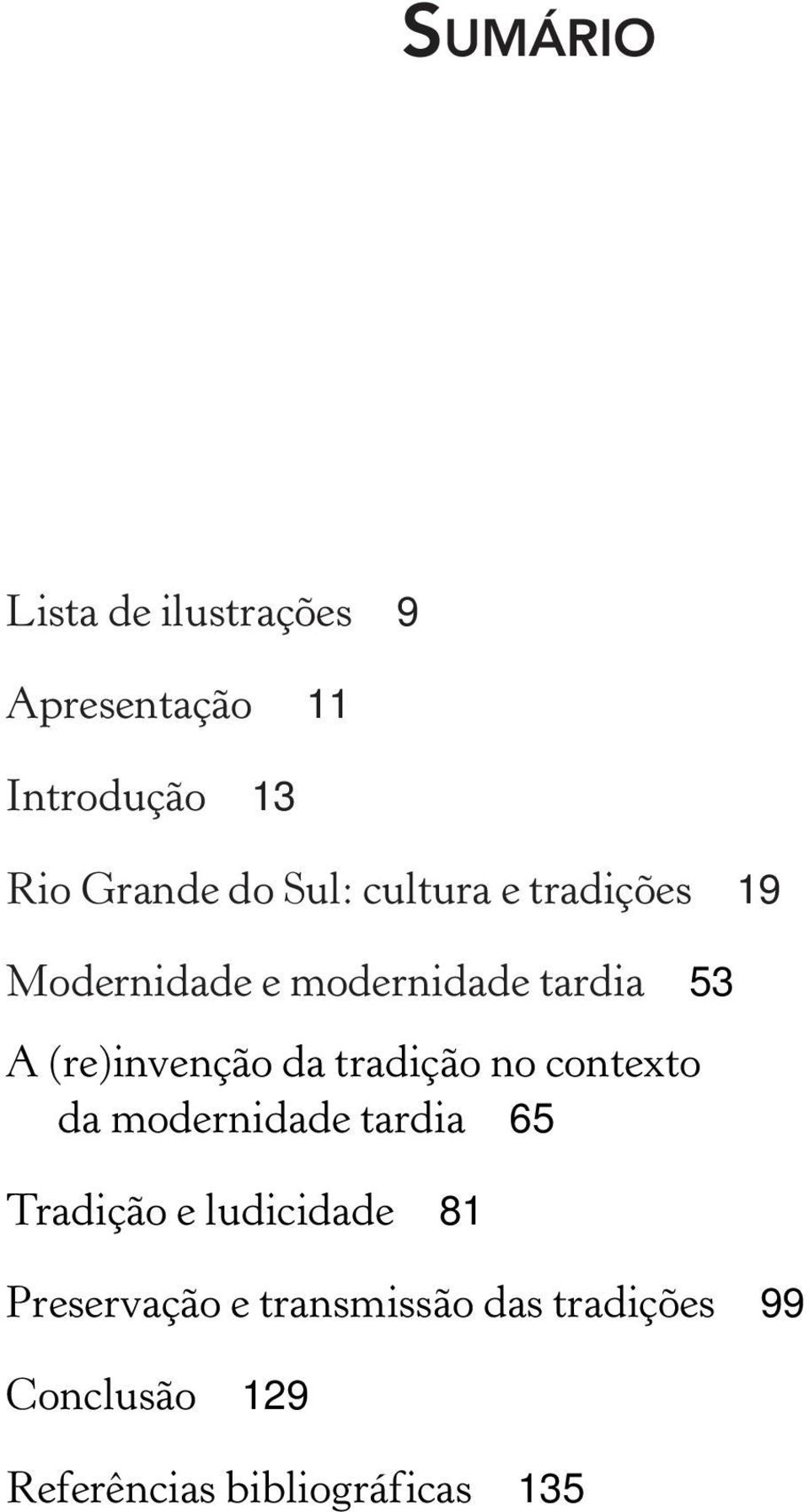 da tradição no contexto da modernidade tardia 65 Tradição e ludicidade 81