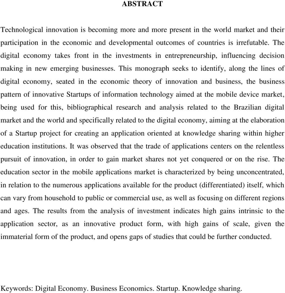 This monograph seeks to identify, along the lines of digital economy, seated in the economic theory of innovation and business, the business pattern of innovative Startups of information technology