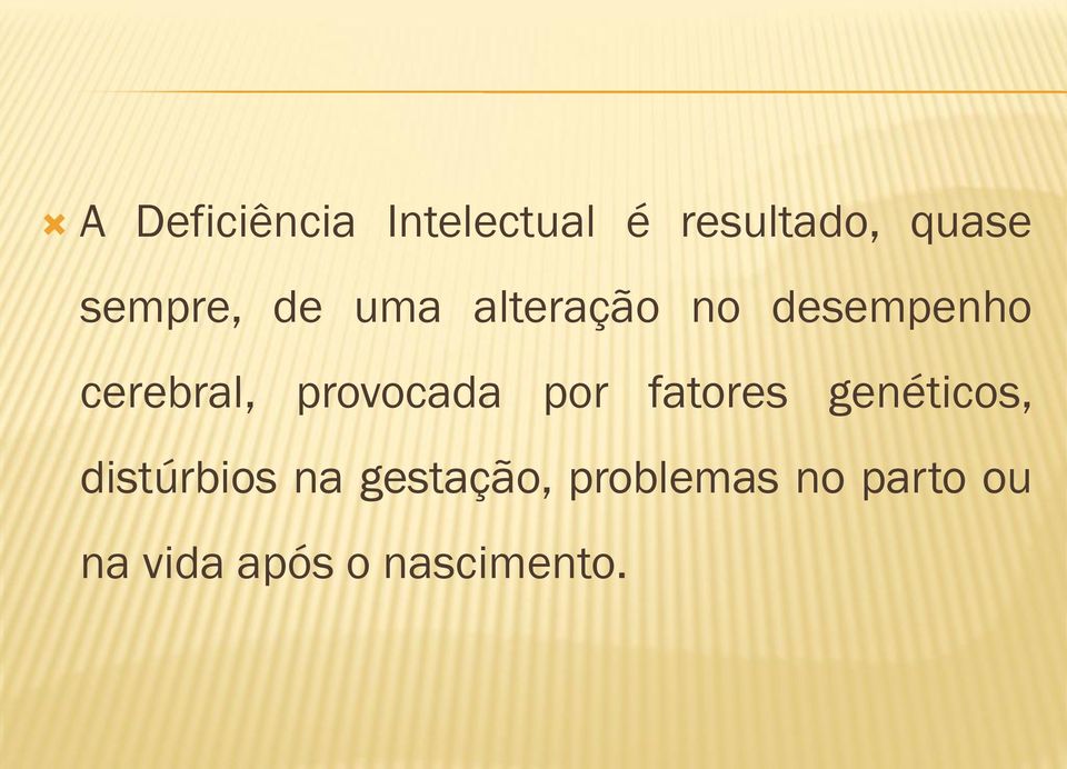 provocada por fatores genéticos, distúrbios na