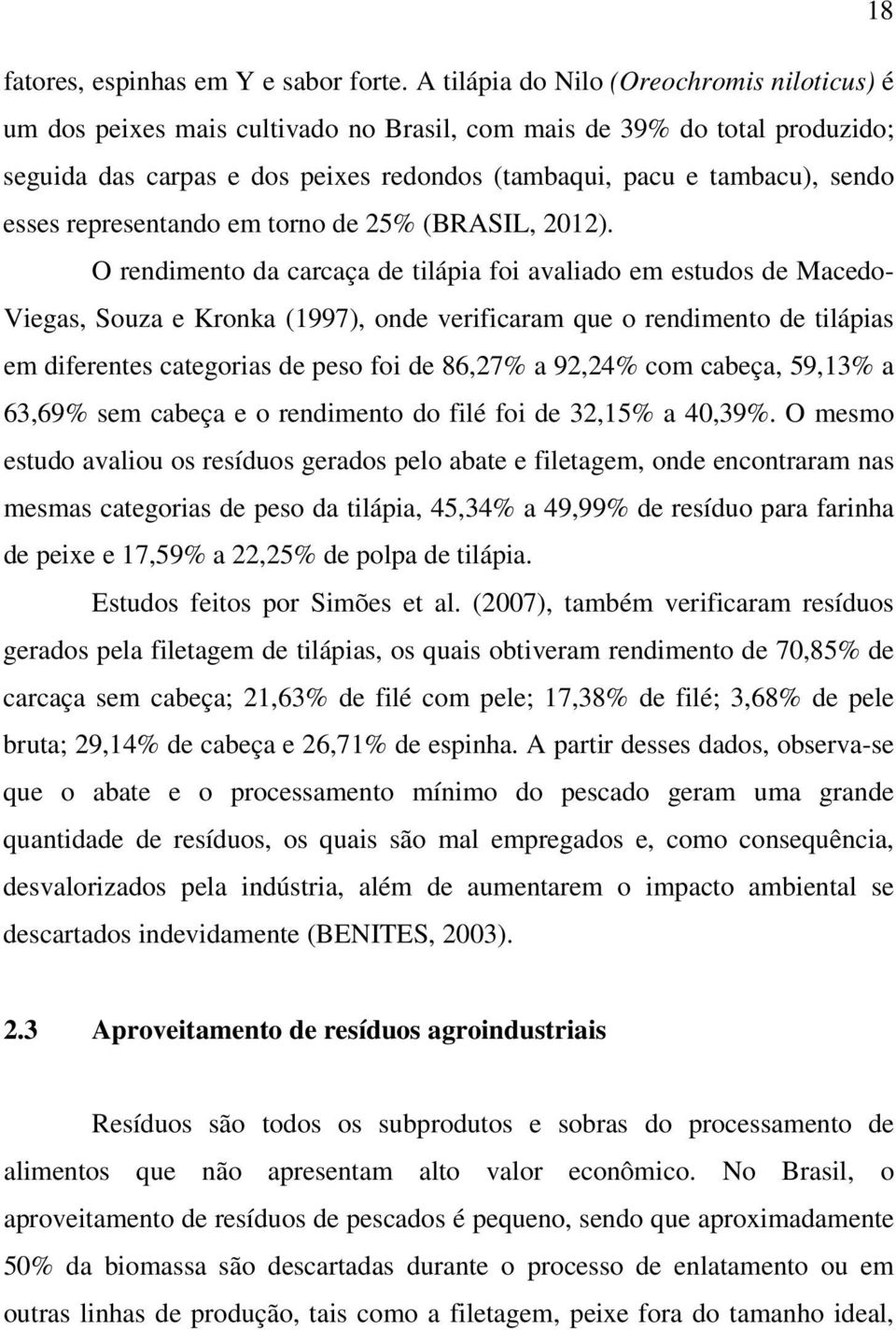 esses representando em torno de 25% (BRASIL, 2012).