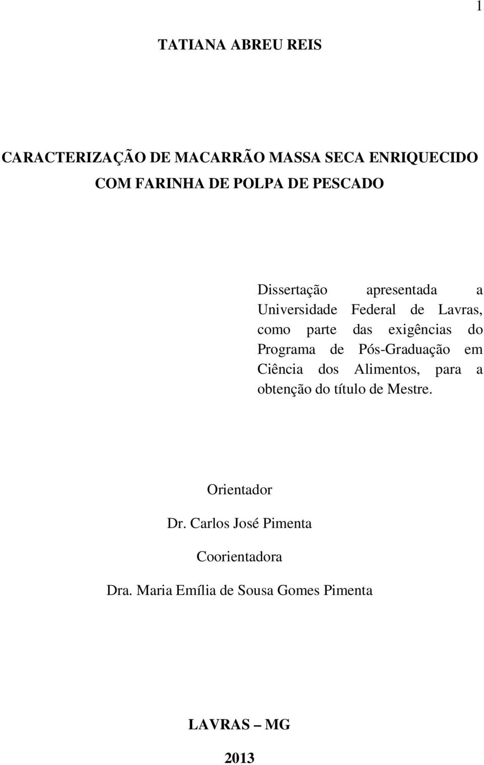 Programa de Pós-Graduação em Ciência dos Alimentos, para a obtenção do título de Mestre.