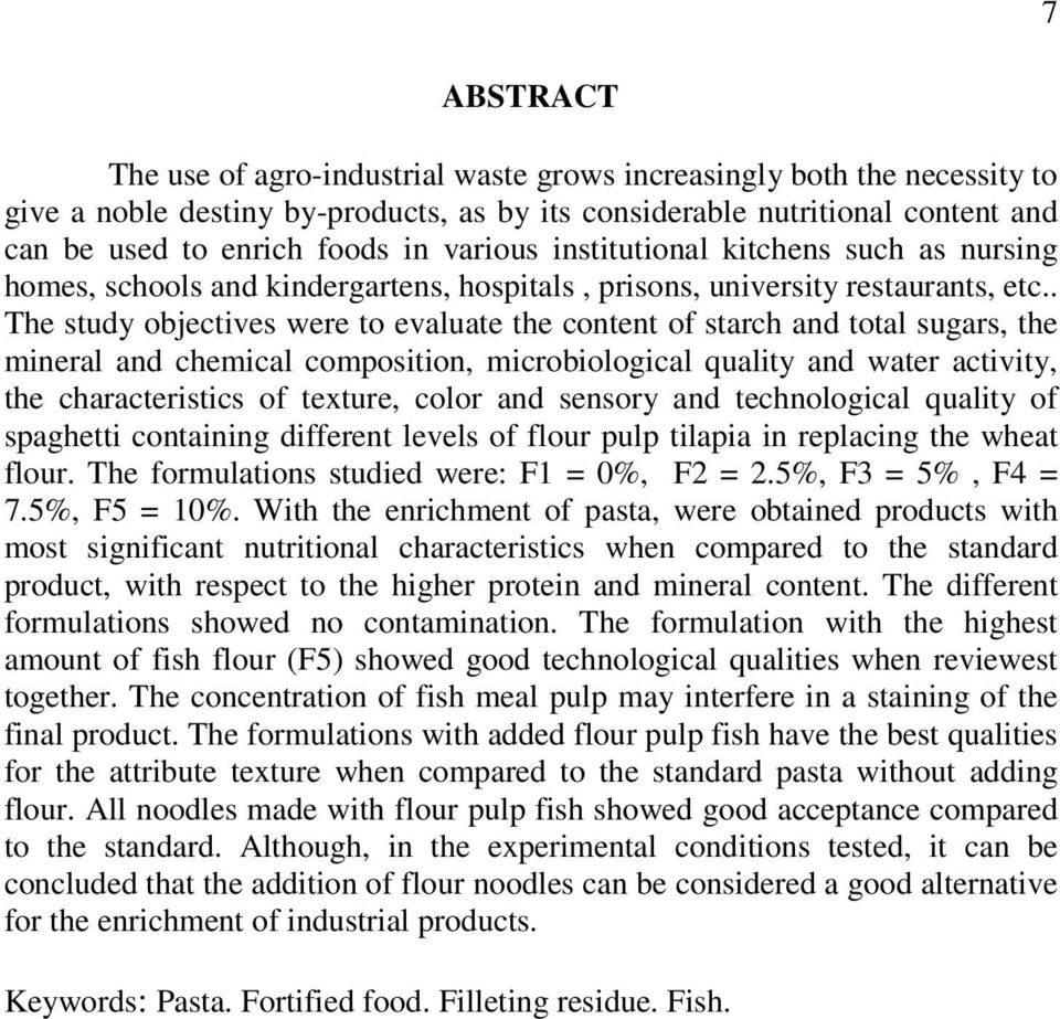 . The study objectives were to evaluate the content of starch and total sugars, the mineral and chemical composition, microbiological quality and water activity, the characteristics of texture, color