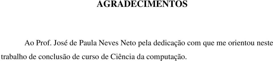 dedicação com que me orientou neste