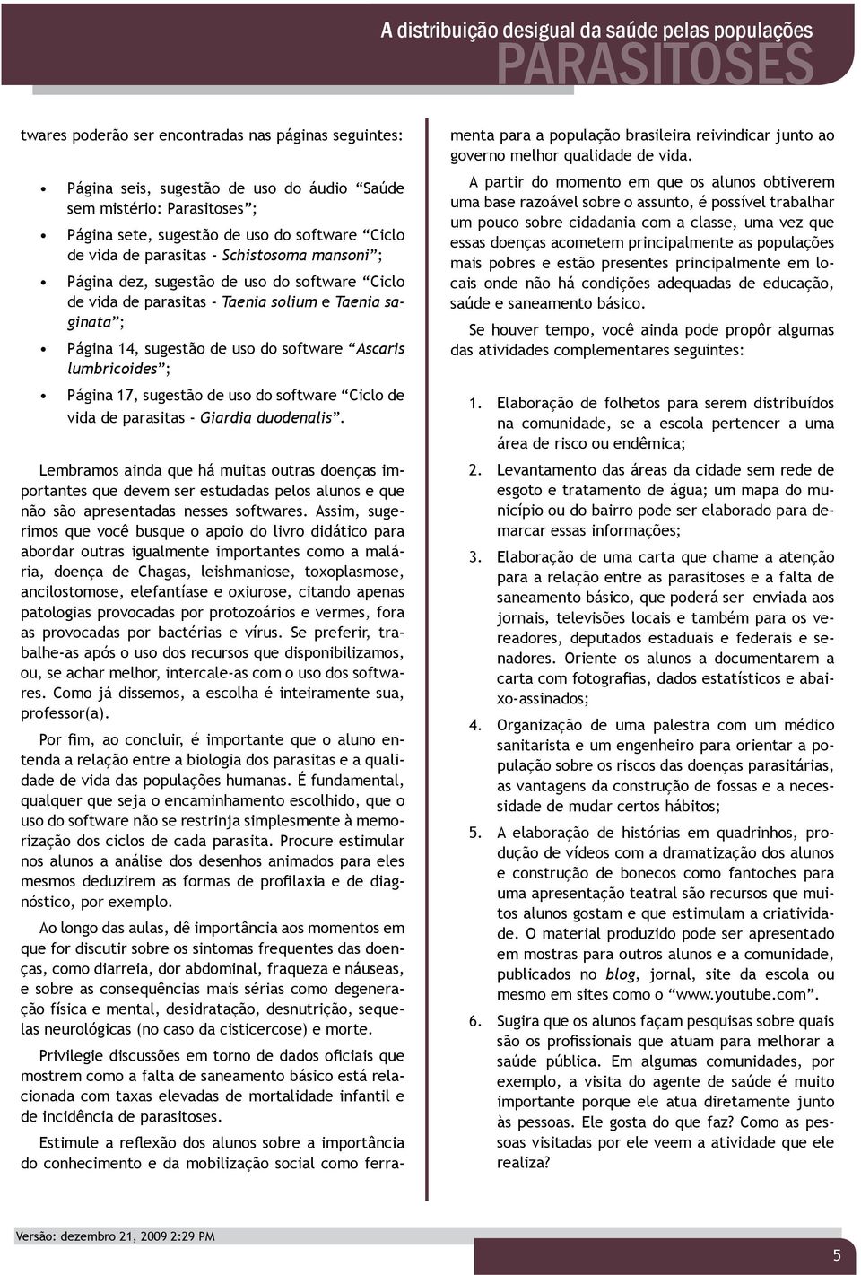 sugestão de uso do software Ciclo de vida de parasitas - Giardia duodenalis.