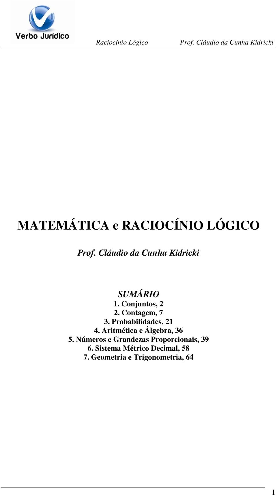 Contagem, 7 3. Probabilidades, 21 4. Aritmética e Álgebra, 36 5.