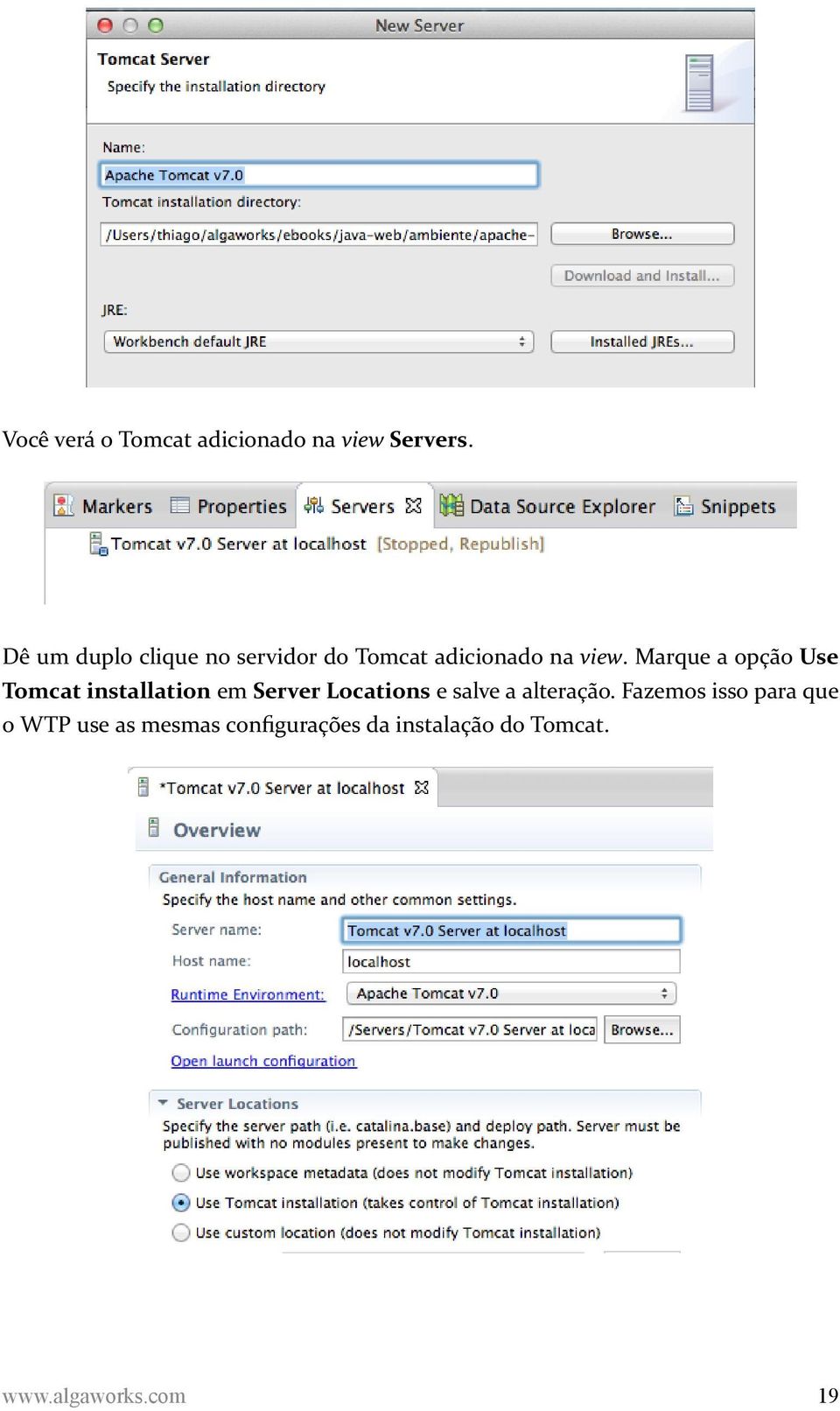 Marque a opção Use Tomcat installation em Server Locations e salve a