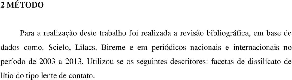 periódicos nacionais e internacionais no período de 2003 a 2013.