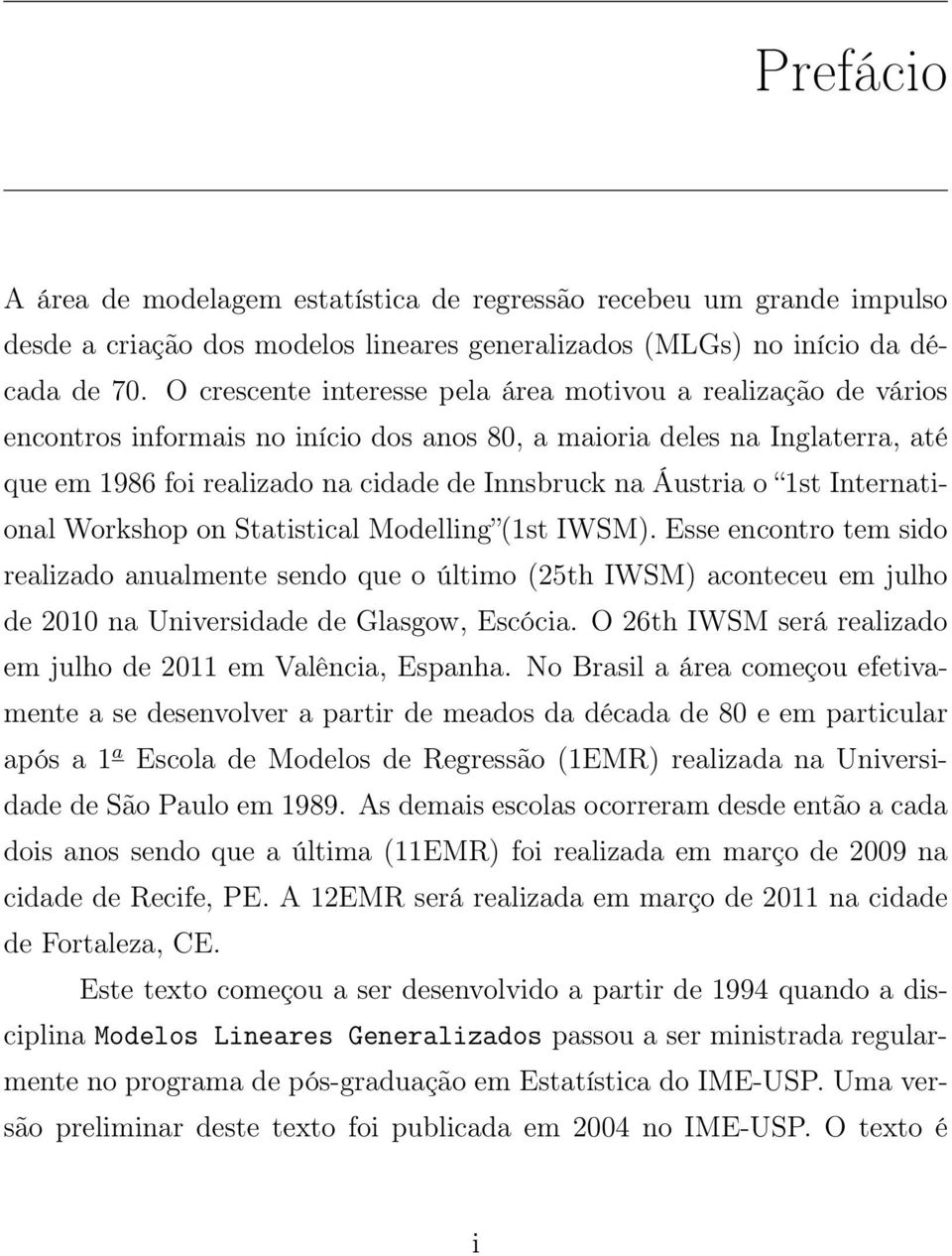 Áustria o 1st International Workshop on Statistical Modelling (1st IWSM).