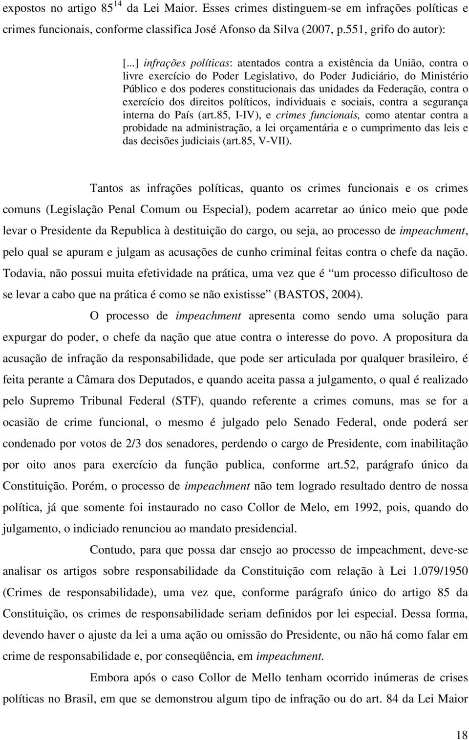 da Federação, contra o exercício dos direitos políticos, individuais e sociais, contra a segurança interna do País (art.