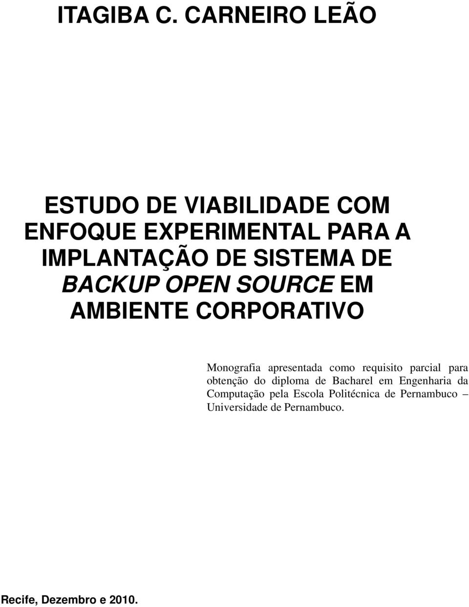 SISTEMA DE BACKUP OPEN SOURCE EM AMBIENTE CORPORATIVO Monografia apresentada como