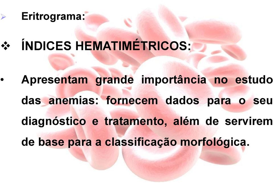 das anemias: fornecem dados para o seu diagnóstico e