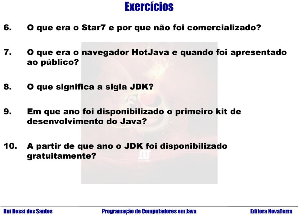 O que significa a sigla JDK? 9.