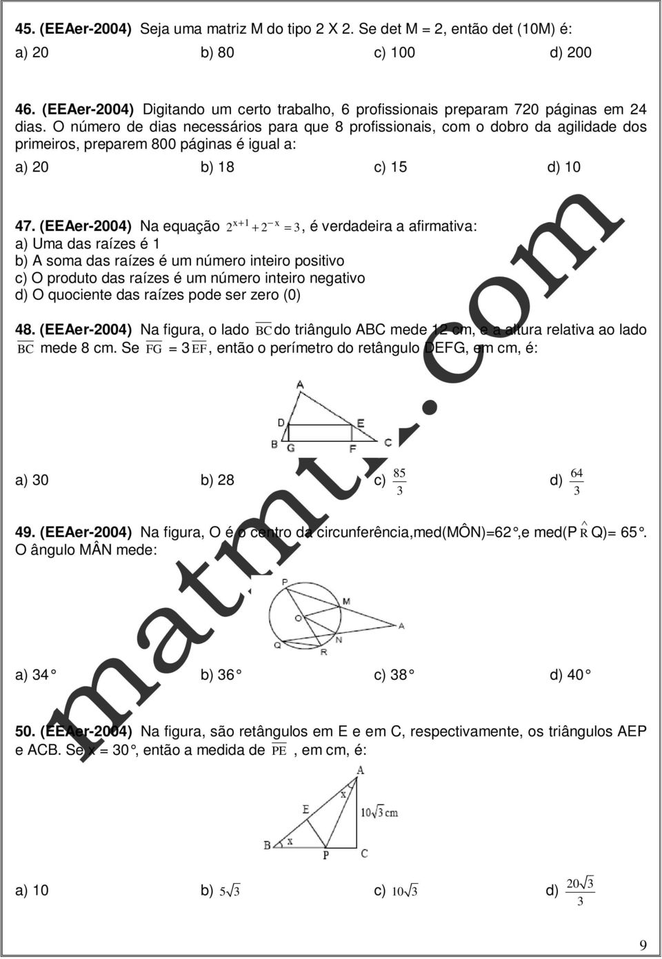 (EEAer-004) Na equação + = 3, é verdadeira a afirmativa: a) Uma das raízes é 1 b) A soma das raízes é um número inteiro positivo c) O produto das raízes é um número inteiro negativo d) O quociente