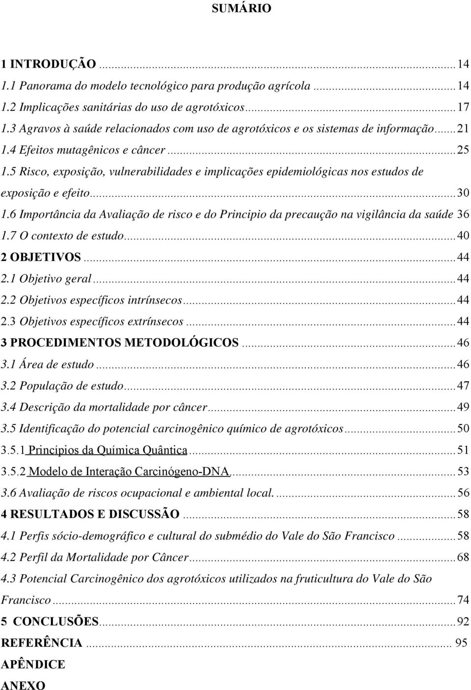 5 Risco, exposição, vulnerabilidades e implicações epidemiológicas nos estudos de exposição e efeito... 30 1.