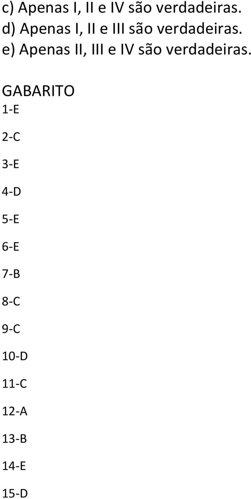 e) Apenas II, III e IV são verdadeiras.